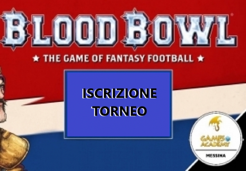 ISCRIZIONE TORNEO BLOOD BOWL (MESSINA 23 - 03 - 2025)